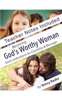 Becoming God's Worthy Woman, Teacher's Notes