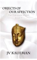 Objects of Our Affection