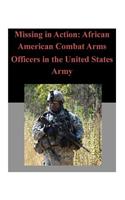 Missing in Action: African American Combat Arms Officers in the United States Army