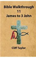 Bible Walkthrough - 11 - James to 3 John