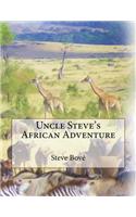 Uncle Steve's African Adventure