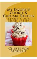 My Favorite Cookie & Cupcake Recipes: Blank Cook Book Series