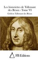 Les historiettes de Tallemant des Réaux - Tome VI