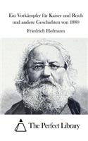 Ein Vorkämpfer für Kaiser und Reich und andere Geschichten von 1880