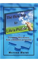 The Box Top to Life's Puzzle: Explanations for the Mystery of Life