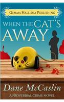 When the Cat's Away