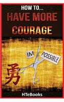 How To Have More Courage