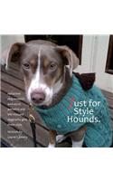 Just for Style Hounds: Hand knit dog sweater and ascot patterns and the rescued dogs who give them style.(English)