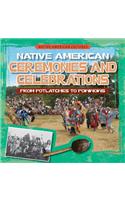 Native American Ceremonies and Celebrations: From Potlatches to Powwows