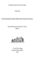 INTERNATIONAL LAW STUDIES Volume 88 Non-International Armed Conflict in the Twenty-first Century
