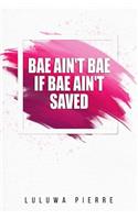 Bae aint Bae if Bae aint Saved