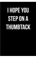 I Hope You Step On A Thumbtack: Blank Lined Journal
