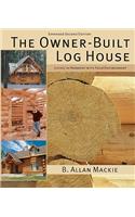 Owner-built Log House: Living in Harmony With Your Environment: Living in Harmony with Your Environment