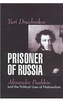 Prisoner of Russia: Alexander Pushkin and the Political Uses of Nationalism