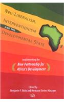 Neo-Liberalism, Interventionism and the Developmental State: Implementing the New Partnership for Africa's Development