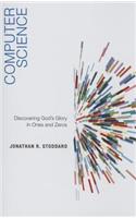 Computer Science: Discovering God's Glory in Ones and Zeros