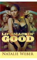 Lip Smackin' Good