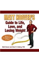 Matt Hoover's Guide to Life, Love, and Losing Weight