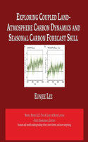 Exploring Coupled Land-Atmosphere Carbon Dynamics and Seasonal Carbon Forecast Skill