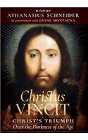 Christus Vincit: Christ's Triumph Over the Darkness of the Age