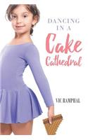 Dancing in a Cake Cathedral