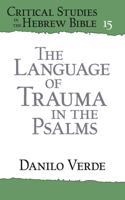 The Language of Trauma in the Psalms: (15 Critical Studies in the Hebrew Bible)