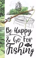 Be Happy & Go For Fishing