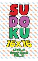 Sudoku 16 x 16 Level 4: Super Hard! Vol. 31: Play 16x16 Grid Sudoku Super Hard Level Volume 1-40 Solve Number Puzzles Become A Sudoku Expert On The Road Paper Logic Games S