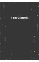 I am Grateful.