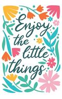 Enjoy the little things