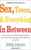 Sex, Teens, and Everything in Between Lib/E