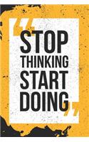 Stop Thinking Start Doing