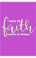 Keepin' The Faith: Blank Lined Notebook: Bible Scripture Christian Journals Gift 6x9 - 110 Blank Pages - Plain White Paper - Soft Cover Book