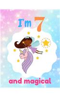 I'm 7 and magical: A birthday journal for 7 years old girl in fairy, unicorn, princess theme, 8.5X11 inches notebook, 100 blank page journal with multiple cute lay out