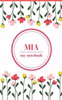 Mia - My Notebook - Personalised Journal/Diary - Ideal Girl/Women's Gift - Great Christmas Stocking/Party Bag Filler - 100 lined pages (Flowers)