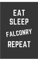 Eat Sleep Falconry Repeat Notebook: Gift For Falconry Lover, Lined Journal, 120 Pages, 6 x 9, Matte Finish