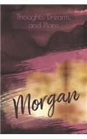 Thoughts, Dreams, and Plans: Morgan (personalized lined notebook, journal, diary)