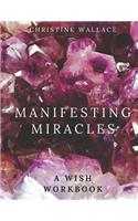Manifesting Miracles: A Wish Workbook