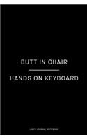 Butt in chair, hands on keyboard