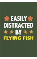 Easily Distracted By Flying Fish: A Nice Gift Idea For Flying Fish Lovers Funny Gifts Journal Lined Notebook 6x9 120 Pages