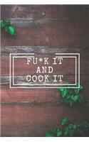 Fu*k It and Cook It!