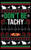 don't be tachy: Beautiful Christmas Journal Gift Item with Beautiful Interior Design 8.5x11"