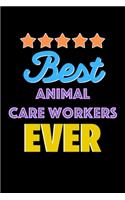 Best Animal Care Workers Evers Notebook - Animal Care Workers Funny Gift