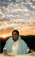 Health And Consciousness Through Ayurvedic Cooking