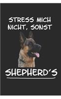 Stress mich nicht sonst Shepherds: Deutscher Schäferhund Hund Hunderasse Geschenk Notizbuch Tagebuch