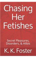 Chasing Her Fetishes