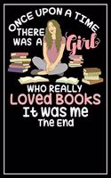 Once upon a time there was a girl who really loved books It was me The End: Dot Grid Notebook Journal, 120 Pages, Size 6x9 inches, White blank Paper