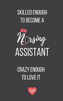 Skilled Enough to Become a Nursing Assistant Crazy Enough to Love It