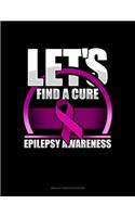 Let's Find A Cure Epilepsy Awareness: Unruled Composition Book(317 Unruled Composition Book)