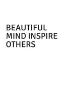 Beautiful Minds Inspire Others: Blank Lined Composition gifts for him Notebook, Journal & Planner - Happiness Motivational and Inspirational Gift